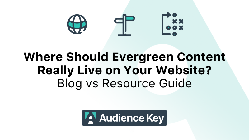 Where Should Evergreen Content Really Live on Your Website? Blog vs Resource Guide